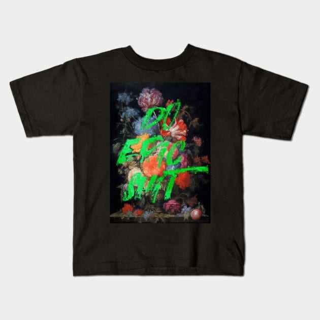 do epic shit Kids T-Shirt by CollSram